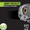 Andrey Pochtalitz - Melodic Pretender - Single
